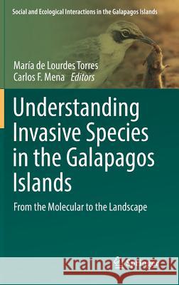 Understanding Invasive Species in the Galapagos Islands: From the Molecular to the Landscape Torres, María de Lourdes 9783319671765 Springer