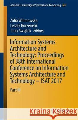 Information Systems Architecture and Technology: Proceedings of 38th International Conference on Information Systems Architecture and Technology - Isa Wilimowska, Zofia 9783319672229 Springer