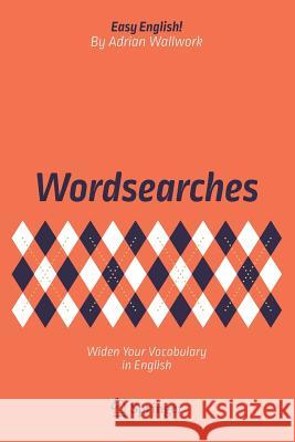 Wordsearches: Widen Your Vocabulary in English Wallwork, Adrian 9783319672311