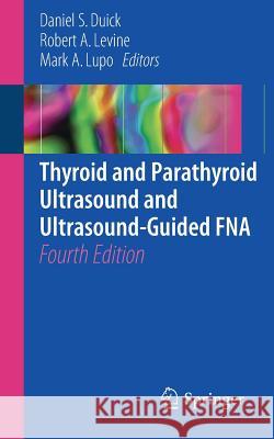Thyroid and Parathyroid Ultrasound and Ultrasound-Guided Fna Duick, Daniel S. 9783319672373 Springer
