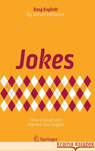 Jokes: Have a Laugh and Improve Your English Wallwork, Adrian 9783319672465