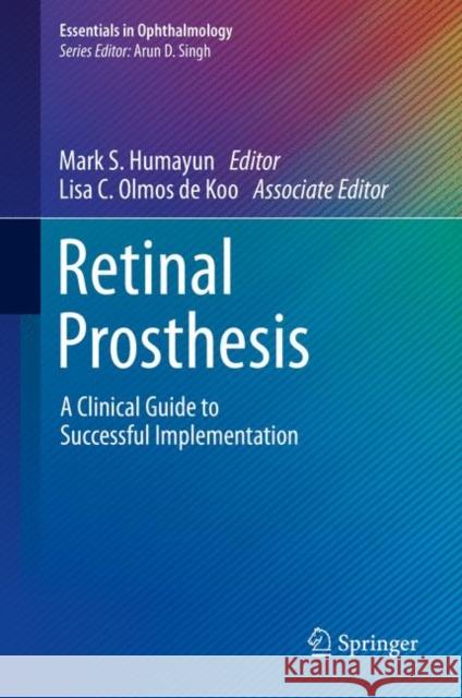 Retinal Prosthesis: A Clinical Guide to Successful Implementation Humayun, Mark S. 9783319672588 Springer