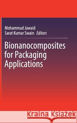 Bionanocomposites for Packaging Applications Mohammad Jawaid Sarat Kumar Swain 9783319673189 Springer