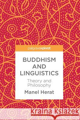 Buddhism and Linguistics: Theory and Philosophy Herat, Manel 9783319674124 Palgrave MacMillan