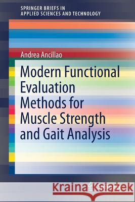 Modern Functional Evaluation Methods for Muscle Strength and Gait Analysis Andrea Ancillao 9783319674360 Springer