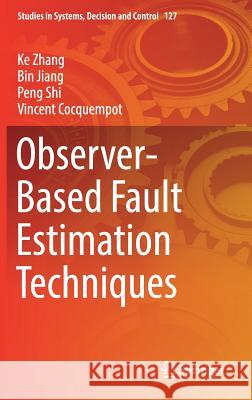Observer-Based Fault Estimation Techniques Ke Zhang Bin Jiang Peng Shi 9783319674919 Springer
