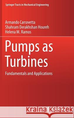 Pumps as Turbines: Fundamentals and Applications Carravetta, Armando 9783319675060 Springer