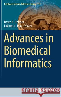 Advances in Biomedical Informatics Dawn E. Holmes Lakhmi C. Jain 9783319675121 Springer
