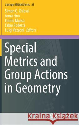 Special Metrics and Group Actions in Geometry Simon G. Chiossi Anna Fino Fabio Podesta 9783319675183 Springer
