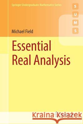 Essential Real Analysis Michael Field 9783319675459