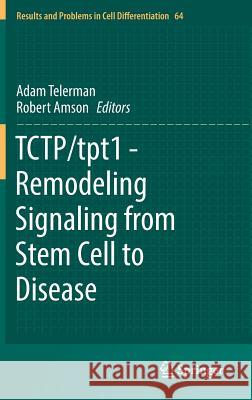 Tctp/Tpt1 - Remodeling Signaling from Stem Cell to Disease Telerman, Adam 9783319675909 Springer