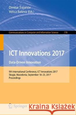 Ict Innovations 2017: Data-Driven Innovation. 9th International Conference, Ict Innovations 2017, Skopje, Macedonia, September 18-23, 2017, Trajanov, Dimitar 9783319675961 Springer