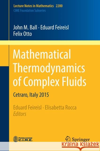 Mathematical Thermodynamics of Complex Fluids: Cetraro, Italy 2015 Feireisl, Eduard 9783319675992 Springer