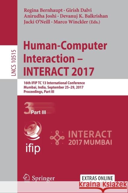 Human-Computer Interaction - Interact 2017: 16th Ifip Tc 13 International Conference, Mumbai, India, September 25-29, 2017, Proceedings, Part III Bernhaupt, Regina 9783319676869 Springer