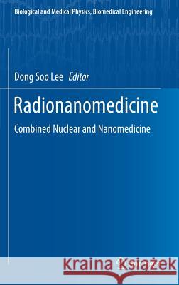 Radionanomedicine: Combined Nuclear and Nanomedicine Lee, Dong Soo 9783319677194 Springer