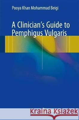 A Clinician's Guide to Pemphigus Vulgaris Pooya Beigi 9783319677583 Springer