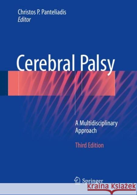 Cerebral Palsy: A Multidisciplinary Approach Panteliadis, Christos P. 9783319678573