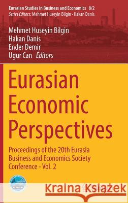 Eurasian Economic Perspectives: Proceedings of the 20th Eurasia Business and Economics Society Conference - Vol. 2 Bilgin, Mehmet Huseyin 9783319679150