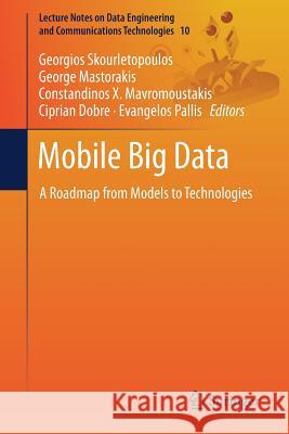 Mobile Big Data: A Roadmap from Models to Technologies Skourletopoulos, Georgios 9783319679242 Springer