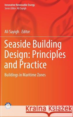 Seaside Building Design: Principles and Practice: Buildings in Maritime Zones Sayigh, Ali 9783319679488