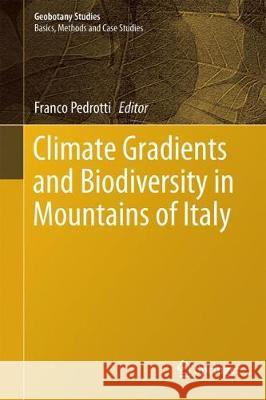 Climate Gradients and Biodiversity in Mountains of Italy Franco Pedrotti 9783319679662 Springer