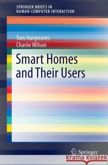 Smart Homes and Their Users Tom Hargreaves Charlie Wilson 9783319680170 Springer