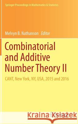 Combinatorial and Additive Number Theory II: Cant, New York, Ny, Usa, 2015 and 2016 Nathanson, Melvyn B. 9783319680309