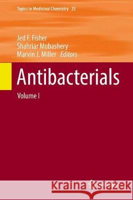 Antibacterials: Volume I Fisher, Jed F. 9783319680965 Springer