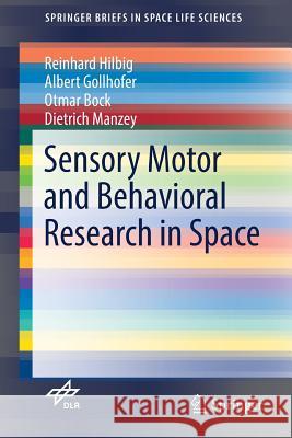 Sensory Motor and Behavioral Research in Space Reinhard Hilbig Albert Gollhofer Otmar Bock 9783319682006 Springer