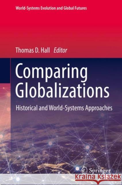 Comparing Globalizations: Historical and World-Systems Approaches Hall, Thomas D. 9783319682181