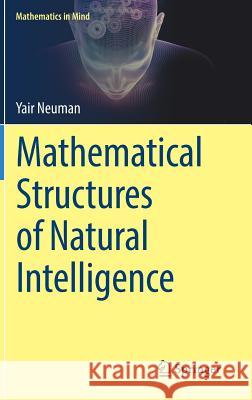 Mathematical Structures of Natural Intelligence Yair Neuman 9783319682457 Springer
