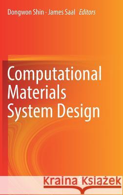 Computational Materials System Design Dongwon Shin James Saal 9783319682785 Springer