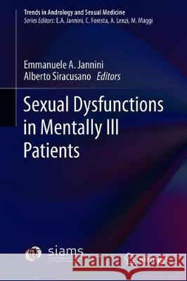 Sexual Dysfunctions in Mentally Ill Patients Emmanuele A. Jannini Alberto Siracusano 9783319683058 Springer