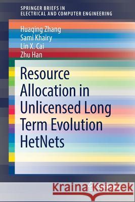 Resource Allocation in Unlicensed Long Term Evolution Hetnets Zhang, Huaqing 9783319683119