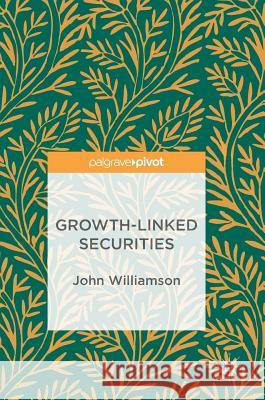 Growth-Linked Securities John Williamson 9783319683324 Palgrave MacMillan