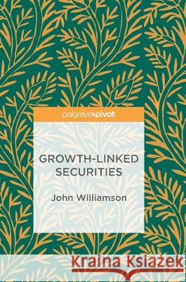 Growth-Linked Securities John Williamson 9783319683324