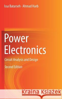 Power Electronics: Circuit Analysis and Design Batarseh, Issa 9783319683652