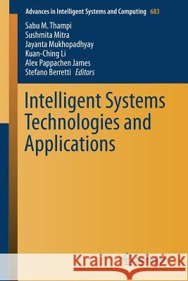 Intelligent Systems Technologies and Applications Sabu M. Thampi Sushmita Mitra Jayanta Mukhopadhyay 9783319683843