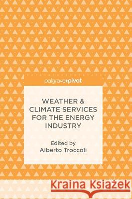 Weather & Climate Services for the Energy Industry Alberto Troccoli 9783319684178 Palgrave MacMillan