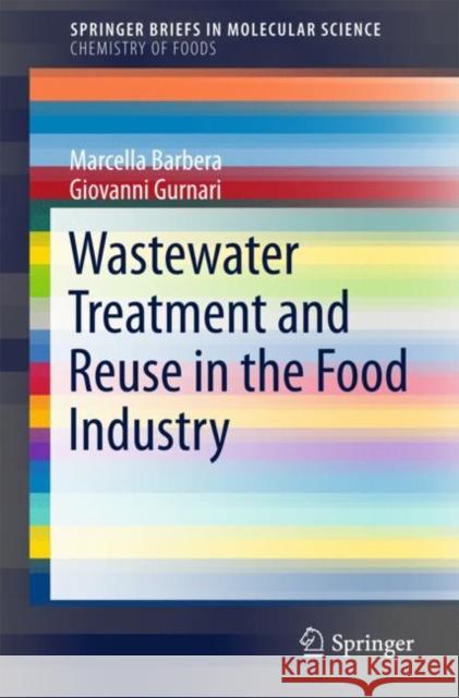Wastewater Treatment and Reuse in the Food Industry Marcella Barbera Giovanni Gurnari 9783319684413