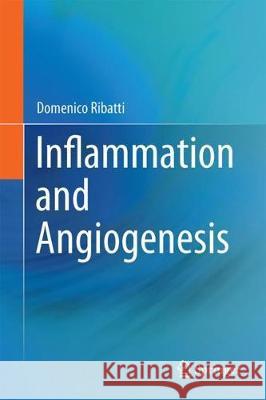Inflammation and Angiogenesis Domenico Ribatti 9783319684475