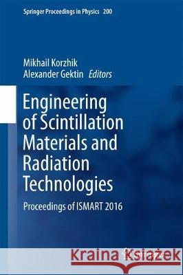 Engineering of Scintillation Materials and Radiation Technologies: Proceedings of Ismart 2016 Korzhik, Mikhail 9783319684642 Springer