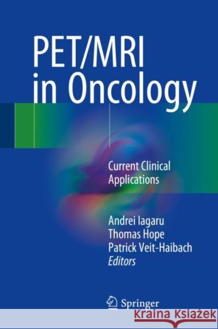 Pet/MRI in Oncology: Current Clinical Applications Iagaru, Andrei 9783319685168 Springer