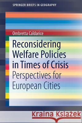 Reconsidering Welfare Policies in Times of Crisis: Perspectives for European Cities Caldarice, Ombretta 9783319686219 Springer