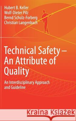 Technical Safety - An Attribute of Quality: An Interdisciplinary Approach and Guideline Keller, Hubert 9783319686240 Springer