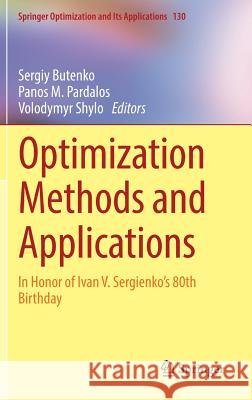Optimization Methods and Applications: In Honor of Ivan V. Sergienko's 80th Birthday Butenko, Sergiy 9783319686394