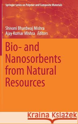 Bio- And Nanosorbents from Natural Resources Bhardwaj Mishra, Shivani 9783319687070 Springer