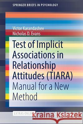 Test of Implicit Associations in Relationship Attitudes (Tiara): Manual for a New Method Karandashev, Victor 9783319687674 Springer
