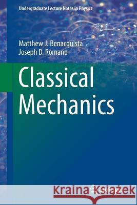 Classical Mechanics Matthew J. Benacquista Joseph D. Romano 9783319687797