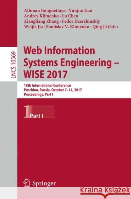 Web Information Systems Engineering - Wise 2017: 18th International Conference, Puschino, Russia, October 7-11, 2017, Proceedings, Part I Bouguettaya, Athman 9783319687827